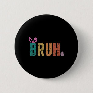 Bruh Meme Funny Saying Bro Greeting Teens Boys Eas 6 Cm Round Badge