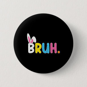 Bruh Meme Funny Saying Bro Greeting Teens Boys Eas 6 Cm Round Badge