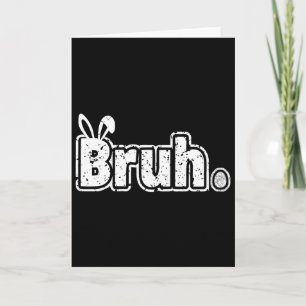 Bruh Meme Funny Saying Bro Greeting Teens Boys Eas Card