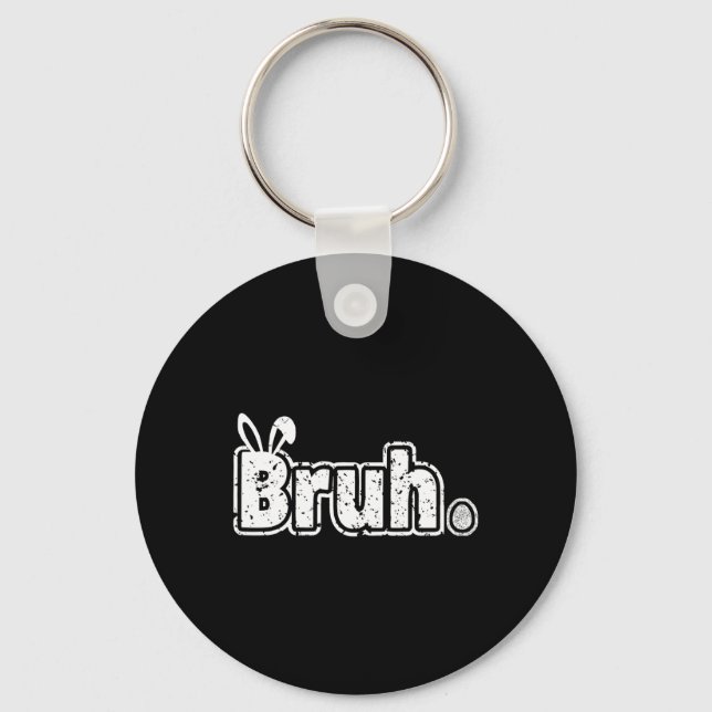 Bruh Meme Funny Saying Bro Greeting Teens Boys Eas Key Ring (Front)