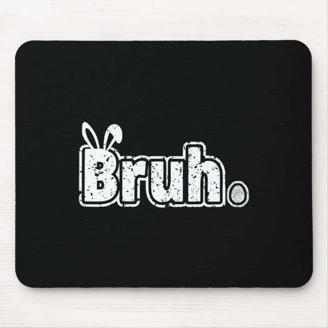 Bruh Meme Funny Saying Bro Greeting Teens Boys Eas Mouse Pad (Front)