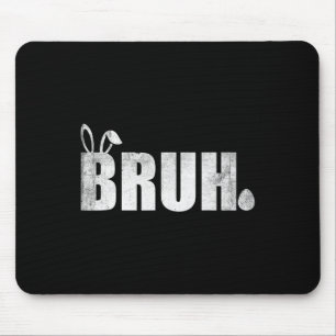 Bruh Meme Funny Saying Bro Greeting Teens Boys Eas Mouse Pad