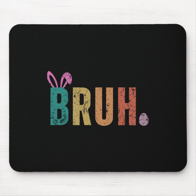 Bruh Meme Funny Saying Bro Greeting Teens Boys Eas Mouse Pad (Front)
