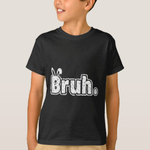 Bruh Meme Funny Saying Bro Greeting Teens Boys Eas T-Shirt