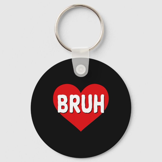 Bruh Meme Funny Saying Bro Greeting Teens Boys Val Key Ring (Front)
