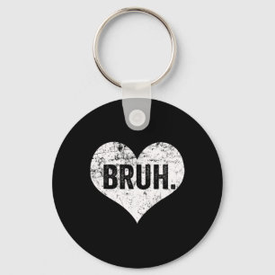 Bruh Meme Funny Saying Bro Greeting Teens Boys Val Key Ring
