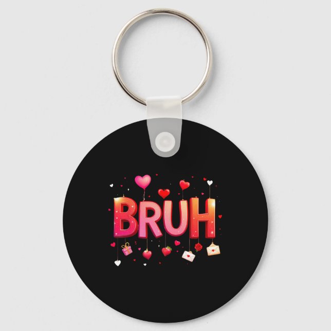 Bruh Meme Funny Saying Bro Greeting Teens Boys Val Key Ring (Front)