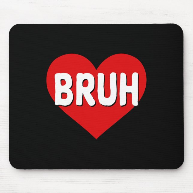 Bruh Meme Funny Saying Bro Greeting Teens Boys Val Mouse Pad (Front)