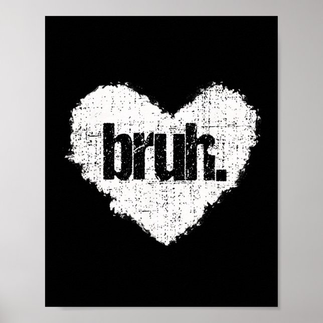 Bruh Meme Funny Saying Bro Greeting Teens Boys Val Poster (Front)
