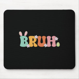 Bruh Meme Funny Saying Bro Greeting Teens Girls Ea Mouse Pad