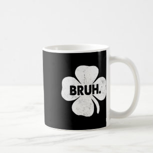 Bruh Meme Funny Saying Bro Teens Boys St Patricks Coffee Mug