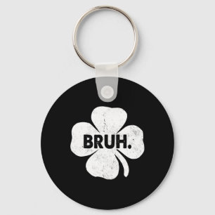 Bruh Meme Funny Saying Bro Teens Boys St Patricks  Key Ring