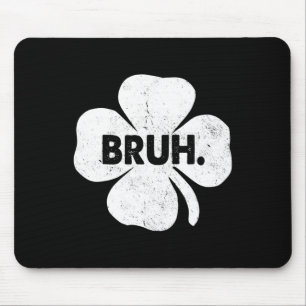 Bruh Meme Funny Saying Bro Teens Boys St Patricks  Mouse Pad