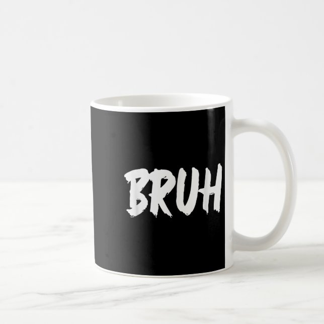 Bruh Meme Funny Saying Brother Greeting Teens Men  Coffee Mug (Right)