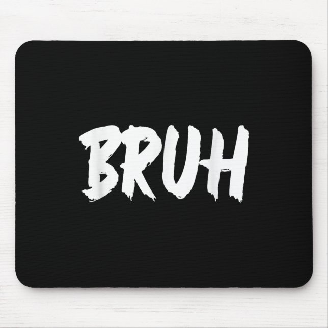 Bruh Meme Funny Saying Brother Greeting Teens Men  Mouse Pad (Front)