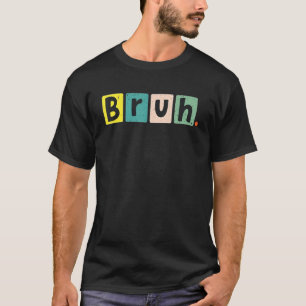 Bruh Meme Funny Saying Brother Jokes Greeting Teen T-Shirt