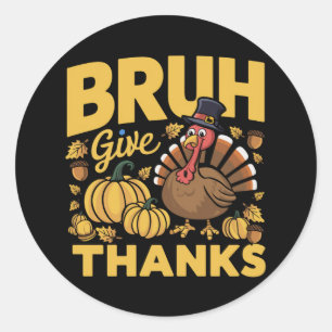 Bruh Meme Funny Thanksgiving Turkey Thankful Classic Round Sticker