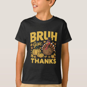Bruh Meme Funny Thanksgiving Turkey Thankful T-Shirt