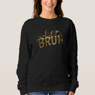 Bruh Meme Graphic  The Ultimate Internet Sensation Sweatshirt
