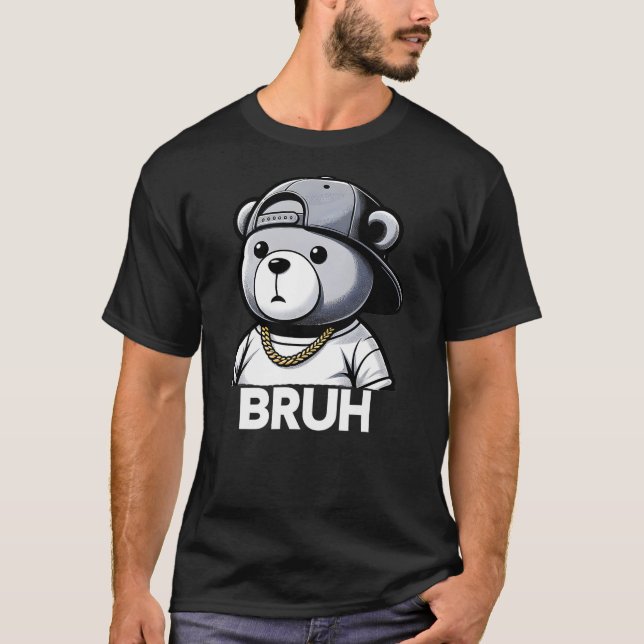 Bruh Meme Hip Hop Teddy Bear Funny Boys Teens Mens T-Shirt (Front)