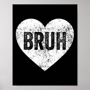 Bruh Meme Love Heart Funny Valentines Day Girls Bo Poster