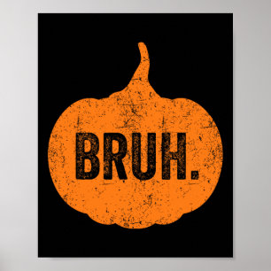 Bruh Meme Pumpkin Funny Halloween Teens Boys Kids  Poster