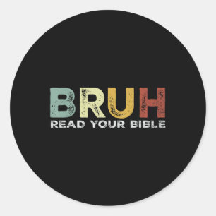 Bruh Meme Read Your Bible God Funny Modern Christi Classic Round Sticker