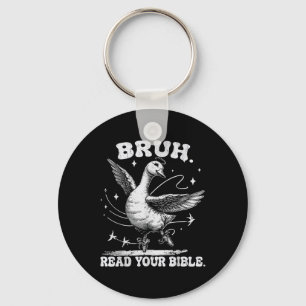 Bruh Meme Read Your Bible God Funny Silly Goose Ch Key Ring
