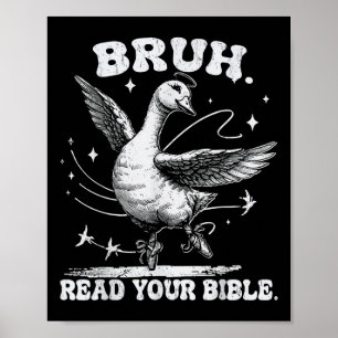Bruh Meme Read Your Bible God Funny Silly Goose Ch Poster
