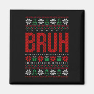 Bruh Meme Saying Bro Greeting Teens Boys Men Ugly  Magnet