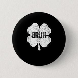Bruh Meme Shamrock Funny St Patricks Day Teens Boy 6 Cm Round Badge