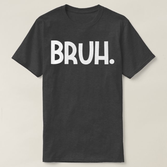 Bruh meme T-Shirt (Design Front)