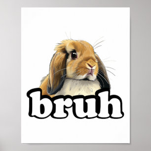 Bruh Mini Holland Lop Bunny Rabbit Lover Poster
