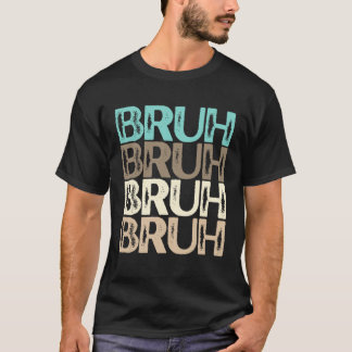 Bruh Multi Color Blue Tan Khaki Brown Neutral Bruh T-Shirt