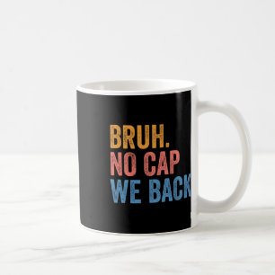 Bruh No Cap We Back Gen Z Funny Back To School Coffee Mug