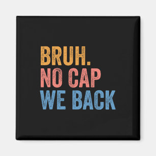 Bruh No Cap We Back Gen Z Funny Back To School Magnet