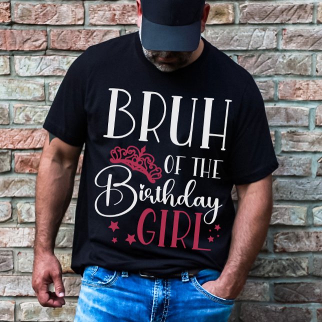 Bruh of the Birthday Girl Custom Matching Family T-Shirt (Creator Uploaded)