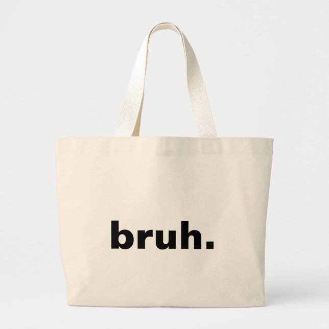 bruh one word minimalism design  large tote bag (Front)
