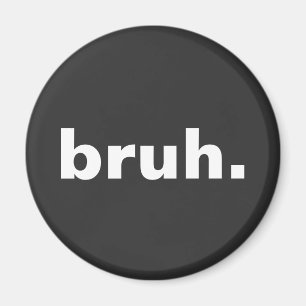 bruh one word minimalism design  magnet