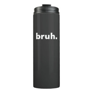 bruh one word minimalism design thermal tumbler