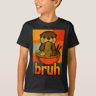 Bruh Otter Eating Japanese Ramen Noodles Men Women T-Shirt