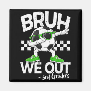 Bruh out 3rd grade dabbing last day of schoolBruh  Magnet