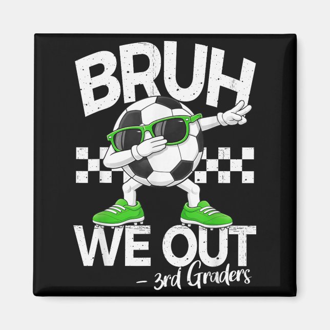 Bruh out 3rd grade dabbing last day of schoolBruh  Magnet (Front)