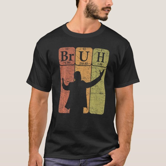 Bruh Periodic Table Elements Bro Slang Bruh Meme V T-Shirt (Front)