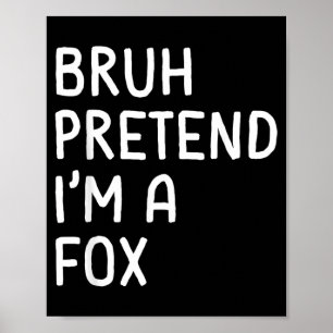 Bruh Pretend Im a Fox Funny Matching Halloween Poster