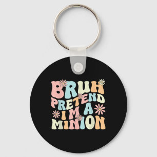 Bruh Pretend Im A Matching Costume Halloween Funny Key Ring