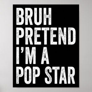 Bruh Pretend I'm A Pop Star Matching Costume Hallo Poster