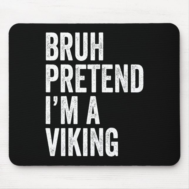 Bruh Pretend I'm A Viking Matching Costume Hallowe Mouse Pad (Front)