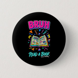 Bruh read a book funny reading bookworm retro 90s 6 cm round badge