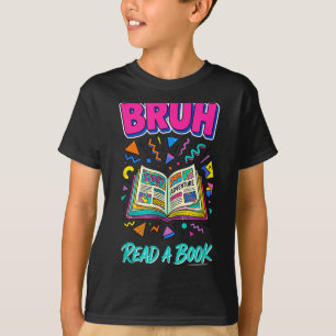 Bruh read a book funny reading bookworm retro 90s T-Shirt